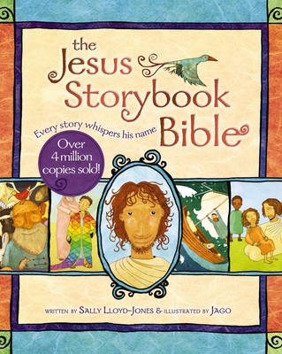 The Jesus Storybook Bible: Every Story Whispers His Name - Sally Lloyd-Jones