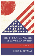 The Jet Program and the Us-Japan Relationship: Goodwill Goldmine