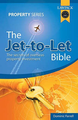 The Jet-to-let Bible: The Secrets of Overseas Property Investment - Farrell, Dominic