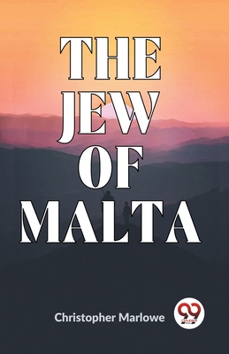 The Jew Of Malta - Marlowe, Christopher