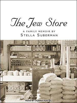 The Jew Store: A Family Memoir - Suberman, Stella, and Postel, Donna (Narrator)