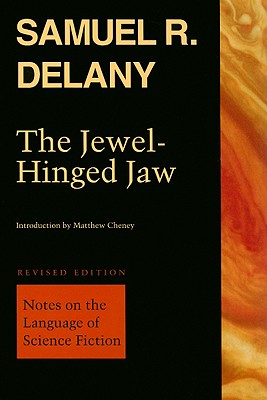 The Jewel-Hinged Jaw: Notes on the Language of Science Fiction - Delany, Samuel R, and Cheney, Matthew