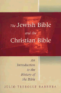 The Jewish Bible and the Christian Bible: An Introduction to the History of the Bible