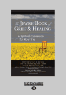The Jewish Book of Grief and Healing: A Spiritual Companion for Mourning