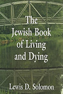 The Jewish Book of Living and Dying