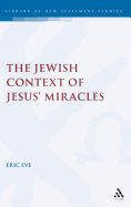 The Jewish context of Jesus' miracles.