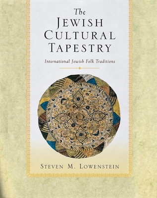 The Jewish Cultural Tapestry: International Jewish Folk Traditions - Lowenstein, Steven M