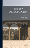 The Jewish Encyclopedia: A Descriptive Record of the History, Religion, Literature, and Customs of the Jewish People From the Earliest Times to the Present day; Volume 11