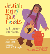 The Jewish Fairy Tale Feasts: A Literary Cookbook