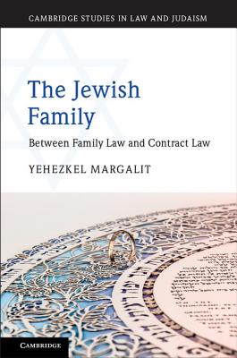 The Jewish Family: Between Family Law and Contract Law - Margalit, Yehezkel