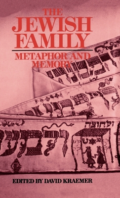 The Jewish Family: Metaphor and Memory - Kraemer, David (Editor)