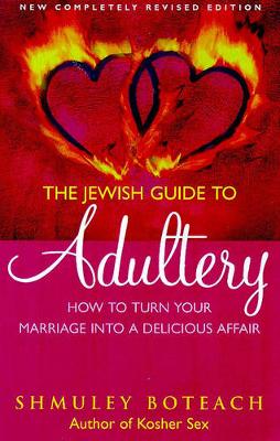 The Jewish Guide to Adultery - Boteach, Shmuel