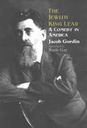 The Jewish King Lear: A Comedy in America