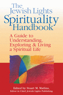 The Jewish Lights Spirituality Handbook: A Guide to Understanding, Exploring & Living a Spiritual Life
