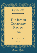 The Jewish Quarterly Review, Vol. 4: 1913 1914 (Classic Reprint)