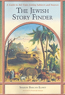 The Jewish Story Finder: A Guide to 363 Tales Listing Subjects and Sources - Elswit, Sharon Barcan, and Schram, Peninnah (Foreword by)