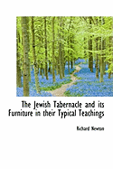 The Jewish Tabernacle and Its Furniture in Their Typical Teachings
