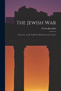 The Jewish War: A New Tr., by R. Traill, Ed. With Notes by I. Taylor