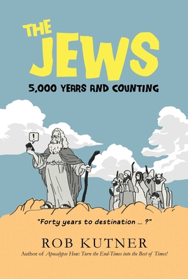 The Jews: 5,000 Years and Counting - Kutner, Rob