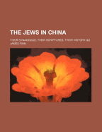 The Jews in China: Their Synagogue, Their Scriptures, Their History. &C