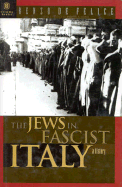 The Jews in Fascist Italy: A History - de Felice, Renzo