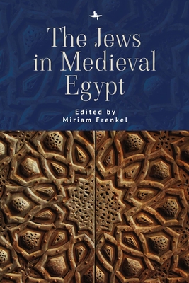 The Jews in Medieval Egypt - Frenkel, Miriam (Editor)