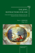 The Jews, Instructions for Use: Four Eighteenth-century Projects for the Emancipation of European Jews