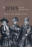The Jews of Early Modern Venice - Davis, Robert C (Editor), and Ravid, Benjamin, Professor (Editor)