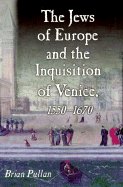 The Jews of Europe and the Inquisition of Venice, 1550-1670