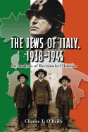 The Jews of Italy, 1938-1945: An Analysis of Revisionist Histories - O'Reilly, Charles T