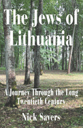 The Jews of Lithuania: A Journey Through the Long Twentieth Century