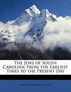 The Jews of South Carolina: From the Earliest Times to the Present Day