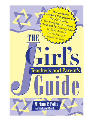 The Jgirl's Teacher's and Parent's Guide - Polis, Miriam P, and Reinharz, Shulamit, Dr.