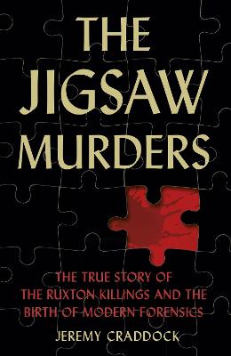 The Jigsaw Murders: The True Story of the Ruxton Killings and the Birth of Modern Forensics - Craddock, Jeremy