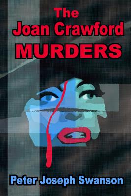 The Joan Crawford Murders - Swanson, Peter Joseph
