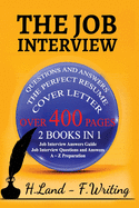 The Job Interview: 2 books in 1 (Job interview Questions and Answers, A to Z Preparation, Cover Letter, Resume - Job Interview Answers Guide). The Latest Complete Collection for Job Hunters