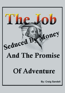 The Job, Seduced By Money And The Promise of Adventure