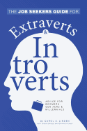 The Job Seekers Guide for Extraverts and Introverts, Advice for Boomers, Gen Xers and Millennials