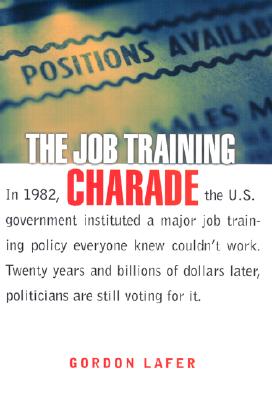 The Job Training Charade: Literature/Philosophy/Psychoanalysis - Lafer, Gordon