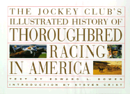 The Jockey Club's Illustrated History of Thoroughbred Racing in America