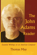 The John Adams Reader: Essential Writings on an American Composer
