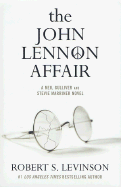 The John Lennon Affair: A Neil Gulliver and Stevie Marriner Novel - Levinson, Robert S