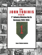 The John Tubinis File II: 1st Infantry Division HQ Co, Germany 1949-1953