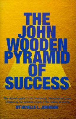 The John Wooden Pyramid of Success: The Ultimate Guide to Life, Leadership, Friendship and Love - Johnson, Neville L
