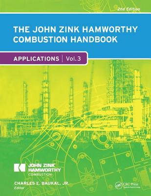 The John Zink Hamworthy Combustion Handbook: Volume 3 Applications - Baukal Jr., Charles E. (Editor)