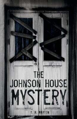 The Johnson House Mystery - Martin, T H