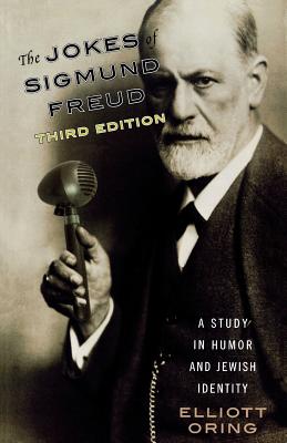 The Jokes of Sigmund Freud: A Study in Humor and Jewish Identity, 3rd Edition - Oring, Elliott