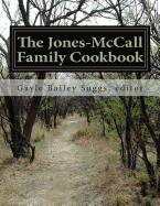 The Jones-McCall Family Cookbook: A Collection of Treasured Family Recipes