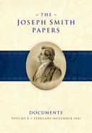 The Joseph Smith Papers: Documents, Vol. 8: February-Novemer 1841