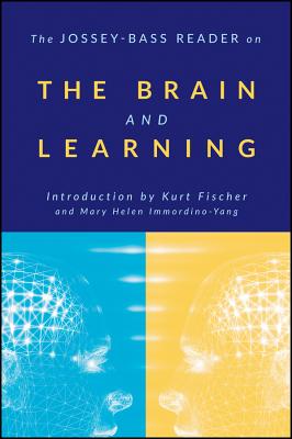 The Jossey-Bass Reader on the Brain and Learning - Jossey-Bass Publishers (Editor), and Fischer, Kurt W (Introduction by), and Immordino-Yang, Mary Helen (Introduction by)